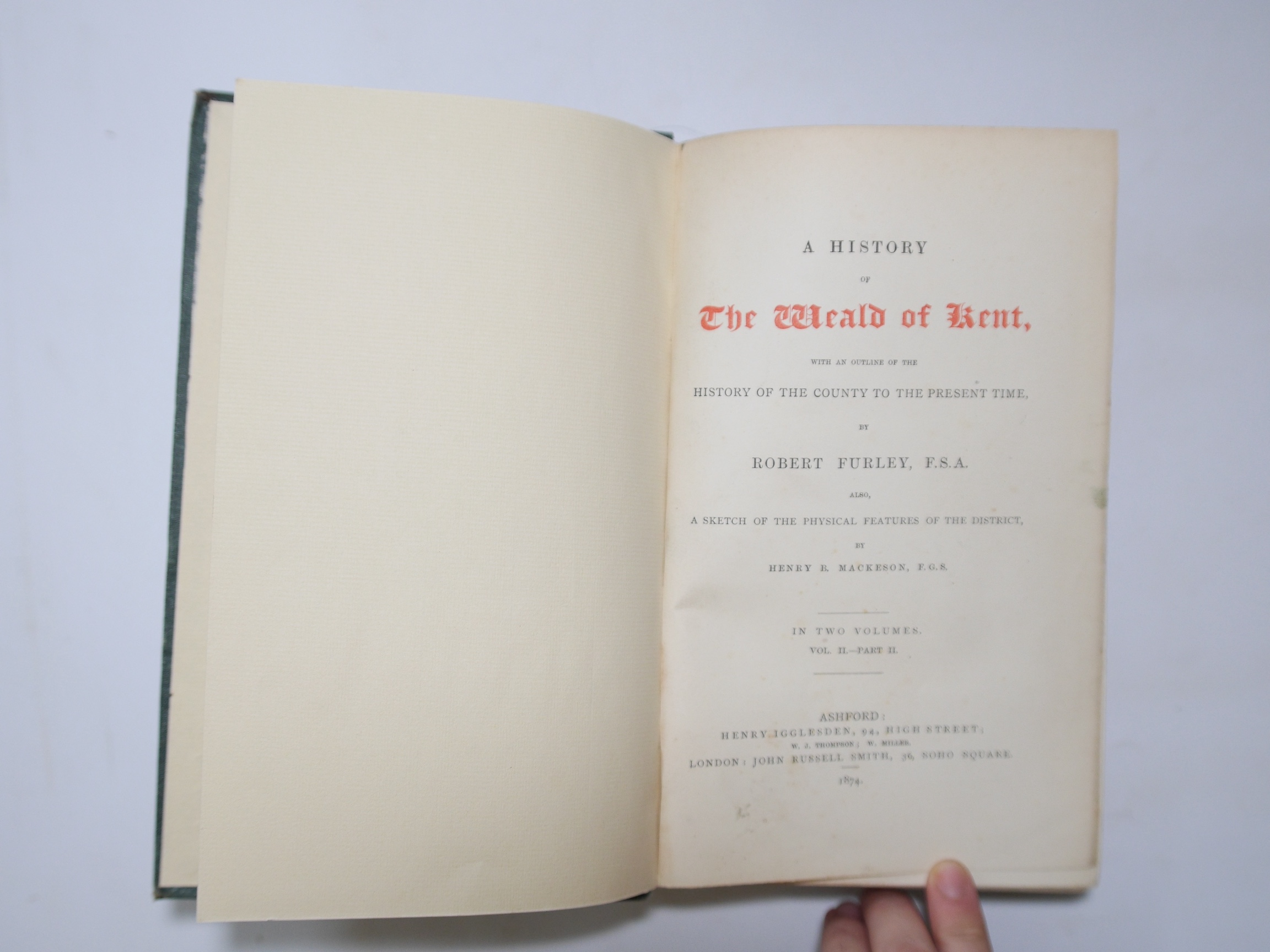 Furley, Robert - A History of the Weald of Kent ... also, a Sketch of the Physical Features of the District, by Henry Mackeson. first edition. 2 vols (but published as 3). 6 folded maps